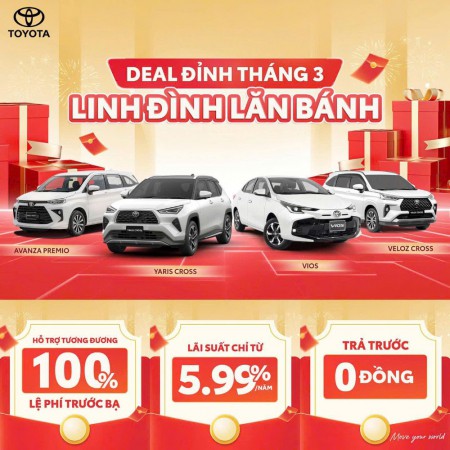 DEAL ĐỈNH THÁNG 3 - LINH ĐÌNH LĂN BÁNH CÙNG TOYOTA