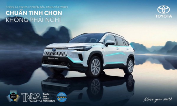 TOYOTA COROLLA CROSS: CHUẨN TINH CHỌN, KHÔNG PHẢI NGHĨ